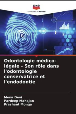 Книга Odontologie médico-légale - Son rôle dans l'odontologie conservatrice et l'endodontie Pardeep Mahajan