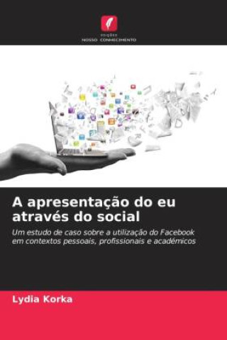 Knjiga A apresentaç?o do eu através do social Lydia Korka