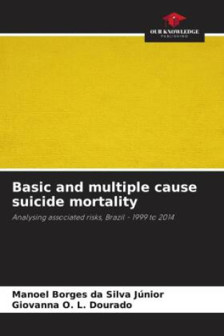 Knjiga Basic and multiple cause suicide mortality Giovanna O. L. Dourado