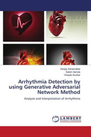 Knjiga Arrhythmia Detection by using Generative Adversarial Network Method Satish Hamde