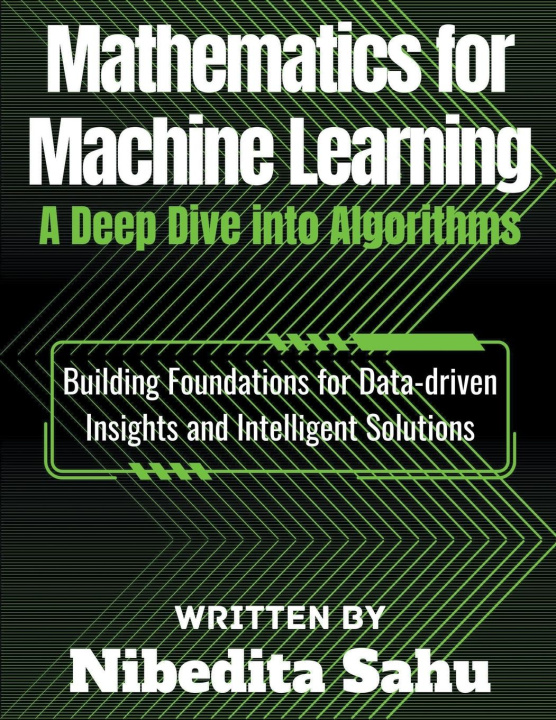 Könyv Mathematics for Machine Learning NIBEDITA Sahu