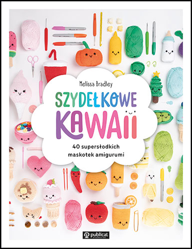 Book Szydełkowe kawaii. 40 supersłodkich maskotek amigurumi Melissa Bradley
