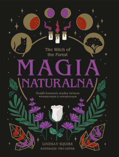 Kniha The witch of the forest. Magia naturalna. Znajdź harmonię między światem wewnętrznym a zewnętrznym Lindsay Squire