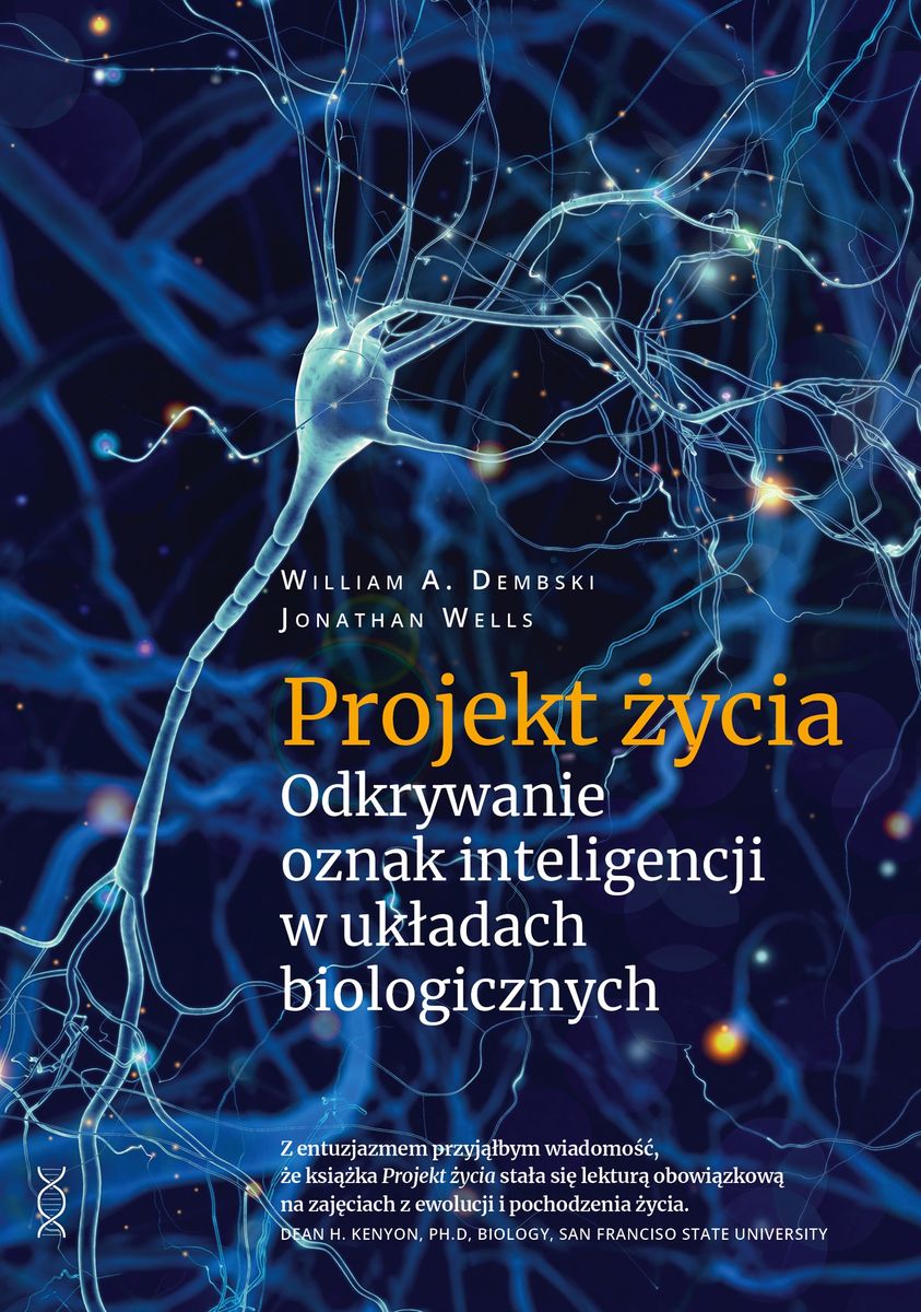 Kniha Projekt życia. Odkrywanie oznak inteligencji w układach biologicznych William A. Dembski