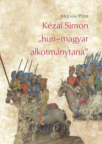 Book Kézai Simon "hun-magyar alkotmánytana" Molnár Péter