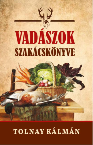 Book Vadászok szakácskönyve Tolnay Kálmán