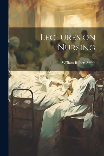 Buch Lectures on Nursing William Robert Smith
