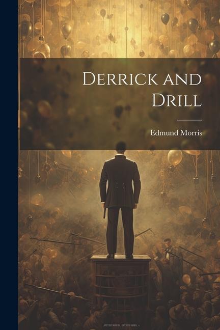 Knjiga Derrick and Drill Edmund Morris