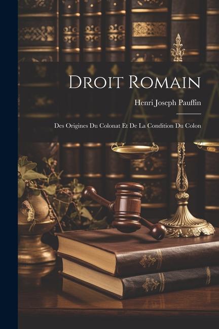 Książka Droit Romain: Des Origines du Colonat et de la Condition du Colon 