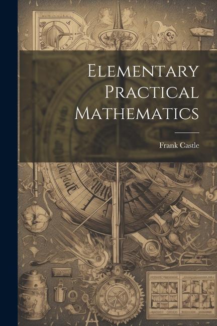 Knjiga Elementary Practical Mathematics Frank Castle