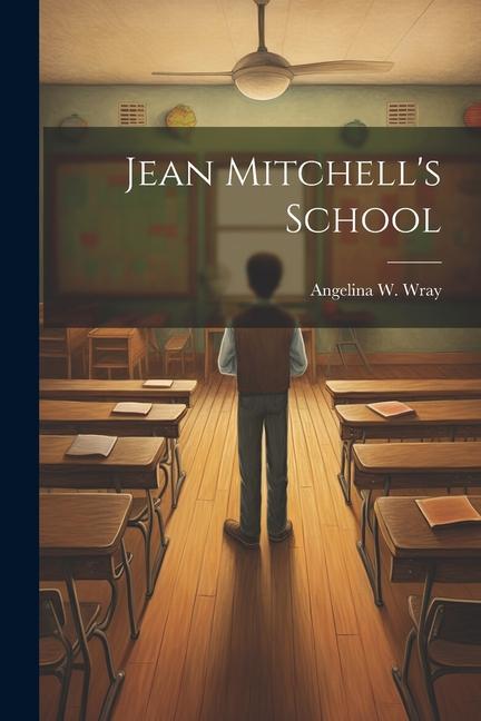 Knjiga Jean Mitchell's School Angelina W. Wray