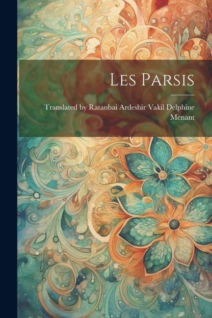 Buch Les Parsis Translated by Ratanbai Ardeshir Menant