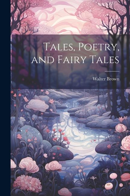 Könyv Tales, Poetry, and Fairy Tales 