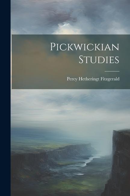 Knjiga Pickwickian Studies Percy Hetheringt Fitzgerald