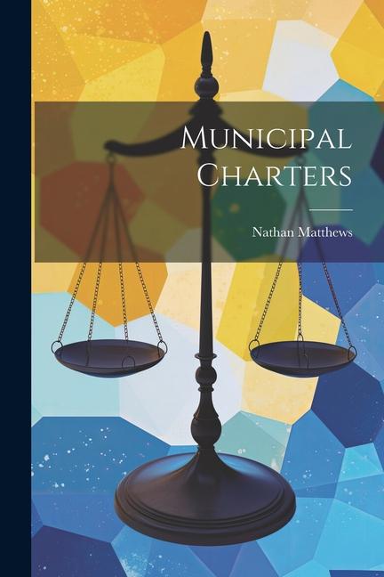 Knjiga Municipal Charters Nathan Matthews