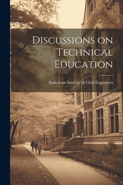Knjiga Discussions on Technical Education American Society of Civil Engineers