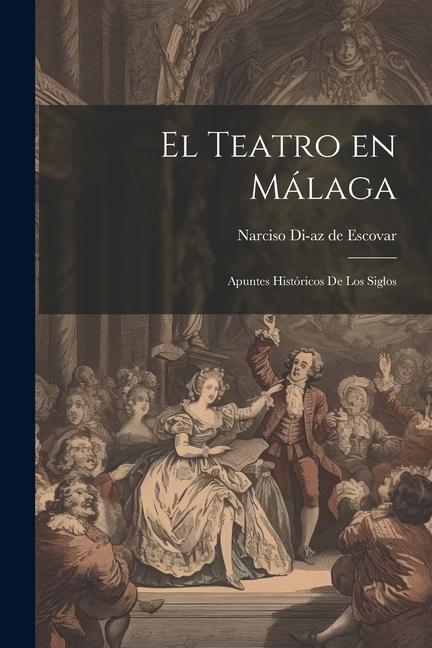 Carte El Teatro en Málaga: Apuntes Históricos de los siglos 