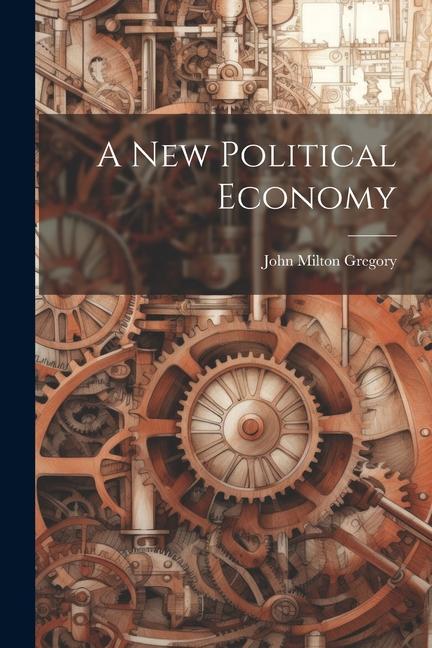 Boek A New Political Economy John Milton Gregory