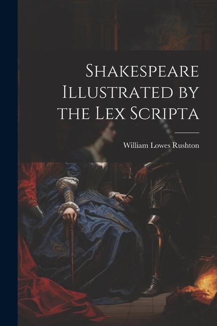 Boek Shakespeare Illustrated by the Lex Scripta William Lowes Rushton