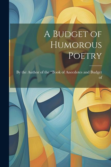 Knjiga A Budget of Humorous Poetry the Author of the "Book of Anecdotes a