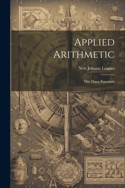 Knjiga Applied Arithmetic: The Three Essentials Nels Johann Lennes