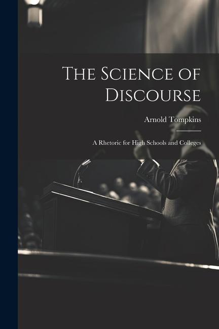 Knjiga The Science of Discourse: A Rhetoric for High Schools and Colleges Arnold Tompkins
