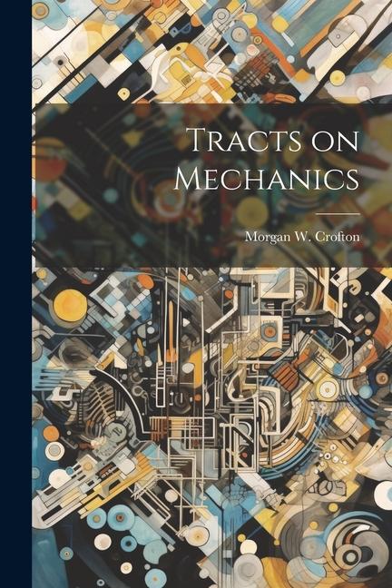 Knjiga Tracts on Mechanics Morgan W. Crofton
