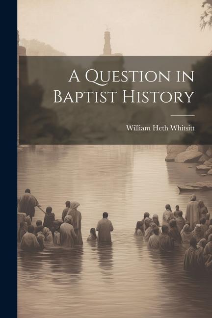 Kniha A Question in Baptist History 