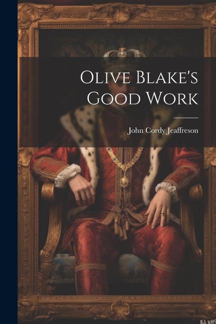 Knjiga Olive Blake's Good Work John Cordy Jeaffreson