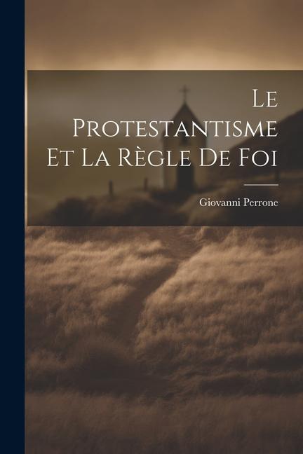 Knjiga Le Protestantisme et la R?gle de Foi Giovanni Perrone