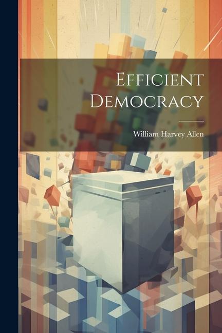 Книга Efficient Democracy William Harvey Allen