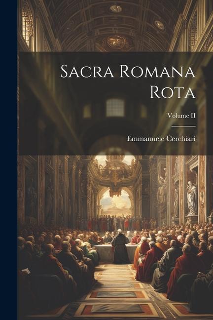 Knjiga Sacra Romana Rota; Volume II Emmanuele Cerchiari