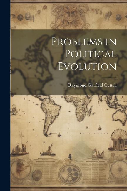 Knjiga Problems in Political Evolution Raymond Garfield Gettell