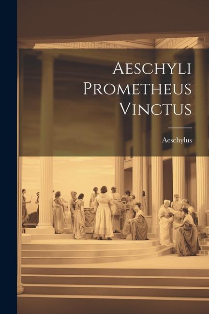 Knjiga Aeschyli Prometheus Vinctus Aeschylus