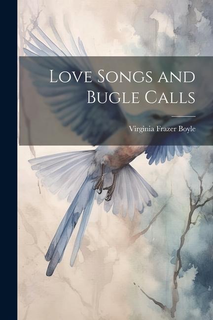 Kniha Love Songs and Bugle Calls Virginia Frazer Boyle