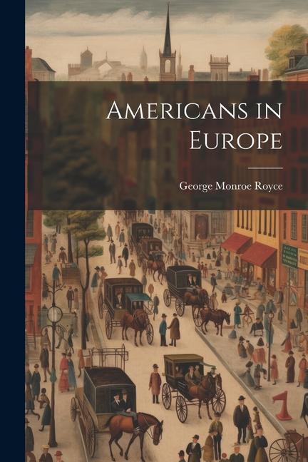 Knjiga Americans in Europe George Monroe Royce