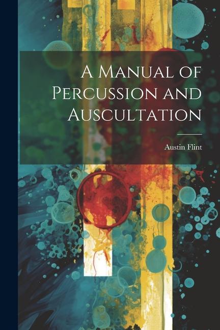 Knjiga A Manual of Percussion and Auscultation Austin Flint