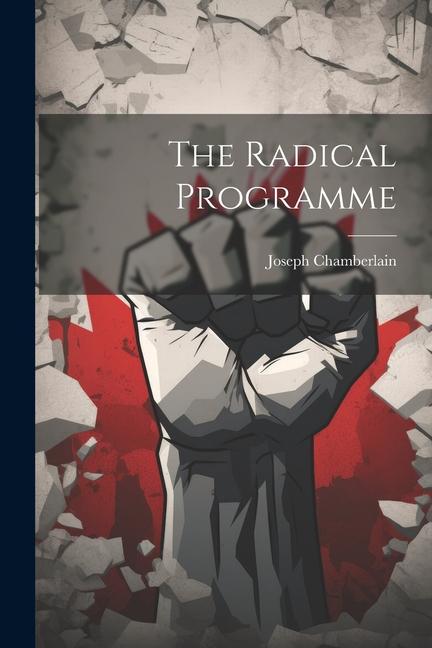Knjiga The Radical Programme Joseph Chamberlain