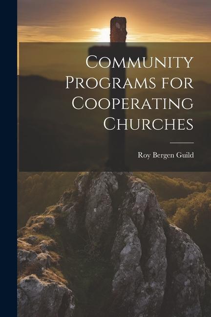 Knjiga Community Programs for Cooperating Churches Roy Bergen Guild