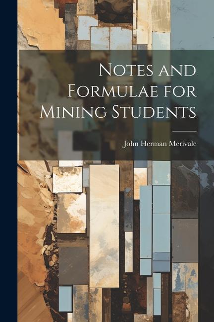 Buch Notes and Formulae for Mining Students John Herman Merivale