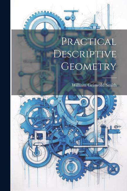 Knjiga Practical Descriptive Geometry William Griswold Smith
