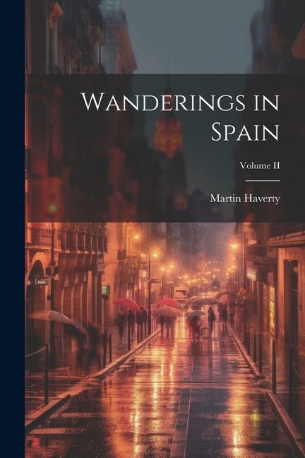 Knjiga Wanderings in Spain; Volume II Martin Haverty