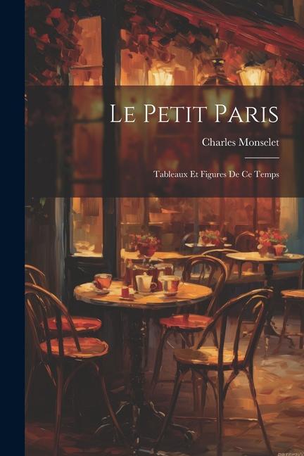 Buch Le Petit Paris: Tableaux et Figures de ce Temps Charles Monselet