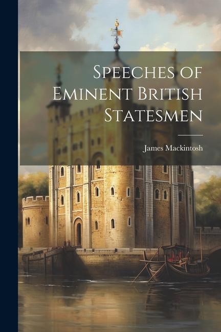 Knjiga Speeches of Eminent British Statesmen James Mackintosh