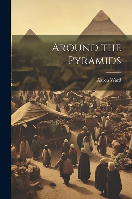 Knjiga Around the Pyramids Aaron Ward