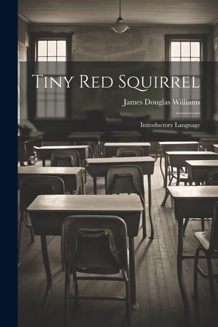 Knjiga Tiny Red Squirrel: Introductory Language James Douglas Williams