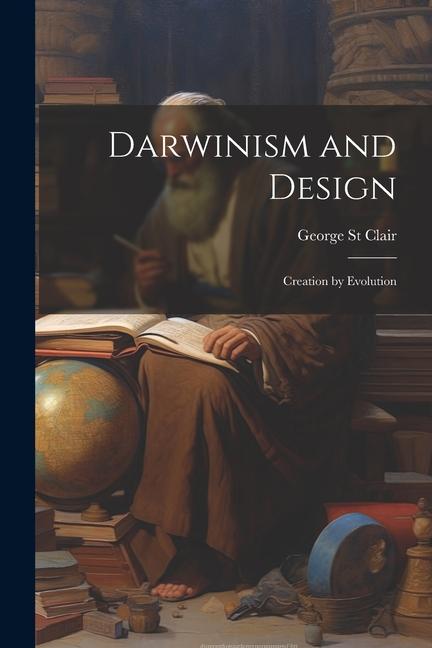 Knjiga Darwinism and Design: Creation by Evolution George St Clair