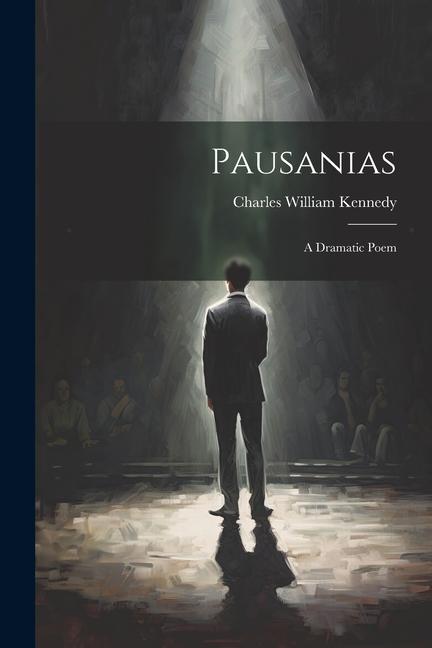 Knjiga Pausanias: A Dramatic Poem Charles William Kennedy