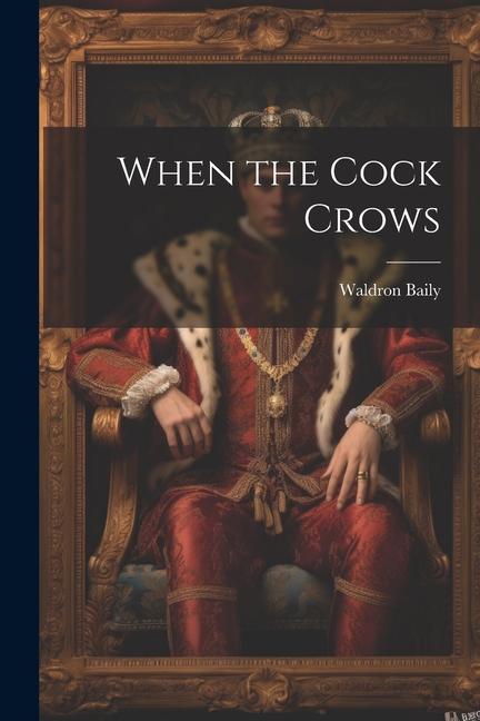 Boek When the Cock Crows Waldron Baily