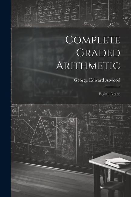 Knjiga Complete Graded Arithmetic: Eighth Grade George Edward Atwood